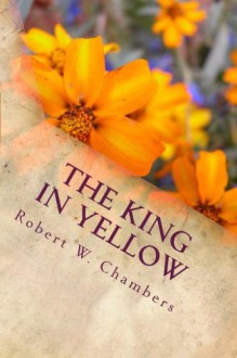 The King in Yellow - Robert W. Chambers