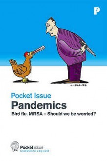 Pandemics: Bird Flu, Mrsa Should We Be Worried? (Pocket Issue) - Mary Alexander