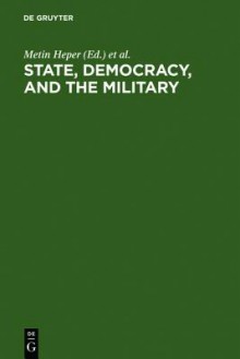 State, Democracy And The Military: Turkey In The 1980s - Ahmet O. Evin