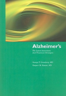 Alzheimers: The Latest Assessment & Treatment Strategies - George T. Grossberg, Sanjeev M. Kamat