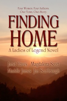 Finding Home - Janet Eaves, Magdalena Scott, Maddie James, J. Scarbrough