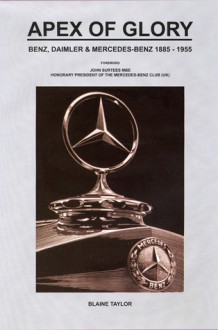 Apex of Glory: The History of Mercedes-Benz 1885-1995 - Blaine Taylor