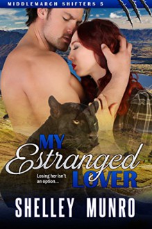 My Estranged Lover (Middlemarch Shifters Book 5) - Shelley Munro