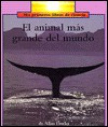 El Animal Mas Grande del Mundo (Rookie Read About Science) - Allan Fowler