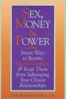 Sex, Money & Power: Smart Ways To Resolve Money Conflicts And Keep Them From Sabotaging Your Closest Relationships - Linda Barbanel