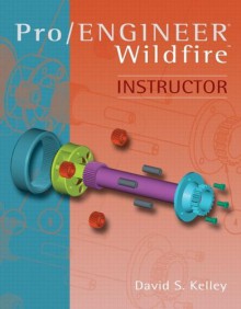 Pro Engineer -Wildfire Instructor W/2.0 Update - David S Kelley