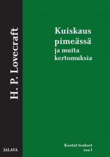 Kuiskaus pimeässä ja muita kertomuksia - H.P. Lovecraft, Ilkka Äärelä, Ulla Selkälä