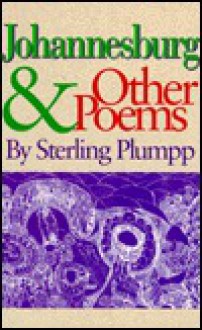 Johannesburg & Other Poems - Sterling Plumpp