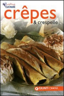 Crêpes & crespelle - Paola Scolari