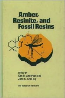 Amber, Resinite, And Fossil Resins - Ken Anderson