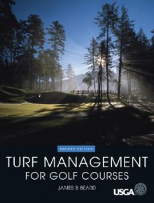 Turf Management for Golf Courses, 2nd Edition - James B. Beard