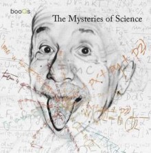 The Mysteries of Science - Loft Publications