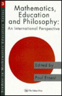 Mathematics Education and Philosophy: An International Perspective - Paul Ernest