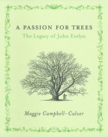 A Passion for Trees: The Legacy of John Evelyn - Maggie Campbell-Culver