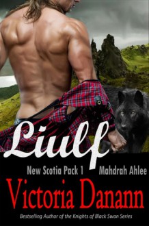 Liulf: Alpha of the Mahdrah Ahlee (New Scotia Pack Book 1) - Victoria Danann