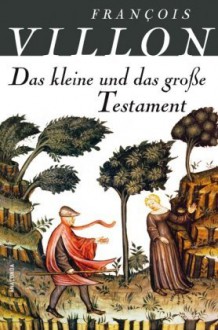 Das Kleine Und Das Große Testament. Französisch / Deutsch. (Lernmaterialien) - François Villon