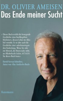 Das Ende meiner Sucht - Olivier Ameisen, Ursel Schäfer