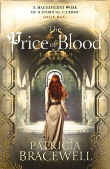 The Price of Blood (The Emma of Normandy) by Bracewell, Patricia(July 2, 2015) Paperback - Patricia Bracewell