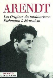 Les origines du totalitarisme. Eichmann à Jérusalem - Hannah Arendt, Pierre Bouretz, Micheline Pouteau, Martine Leiris, Jean-Loup Bourget