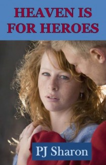 Heaven Is For Heroes - P.J. Sharon