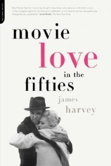 Movie Love In The Fifties - James Harvey