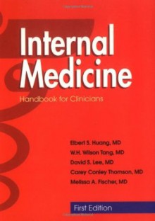 Internal Medicine: Handbook for Clinicians (RESIDENT SURVIVAL GUIDE SERIES) - Elbert S. Huang, David Lee, Carey Conley