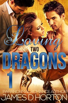 Loving Two Dragons 1 - James D. Horton