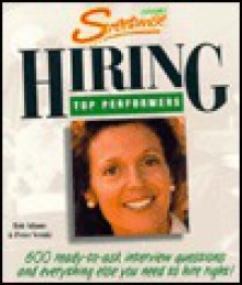 Adams Streetwise Hiring Top Performers: 600 Ready-To-Ask Interview Questions and Everything Else You Need to Hire Right (Adams Streetwise Series) - Bob Adams Publishers, Peter Veruki