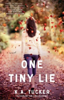 By K.A. Tucker One Tiny Lie: A Novel (The Ten Tiny Breaths Series) (Original) - K.A. Tucker