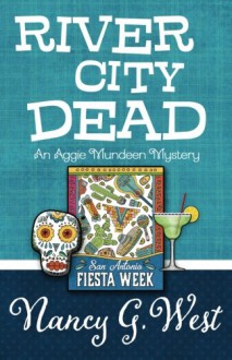 River City Dead (An Aggie Mundeen Mystery) (Volume 4) - Nancy G. West