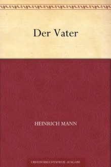 Der Vater (German Edition) - Heinrich Mann