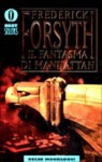 Il fantasma di Manhattan - Frederick Forsyth, Stefano Bortolussi