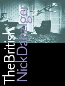 The British: A Personally Selected Collection of Images from Britain's Underclass and Upperclass - Nick Danziger