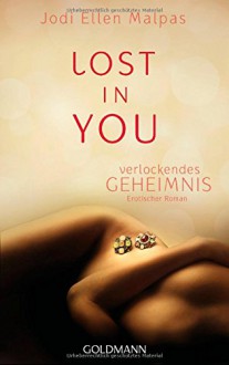 Lost in you. Verlockendes Geheimnis: Erotischer Roman - Jodi Ellen Malpas, Andrea Fischer