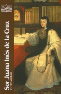 Sor Juana Ines de La Cruz: Selected Writings - Juana Inés de la Cruz, Gillian T.W. Ahlgren