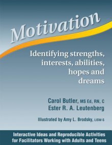 Motivation: Identifying Strengths, Interests, Abilities, Hopes and Dreams - Carol Butler