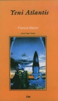 Yeni Atlantis - Francis Bacon, Kaan Yılmaz