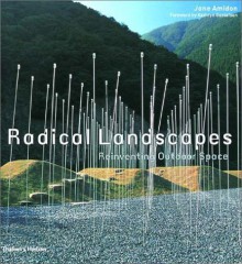 Radical Landscapes: Reinventing Outdoor Space - Jane Amidon