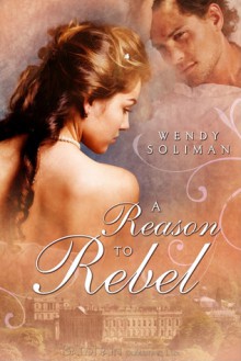 A Reason to Rebel - Wendy Soliman