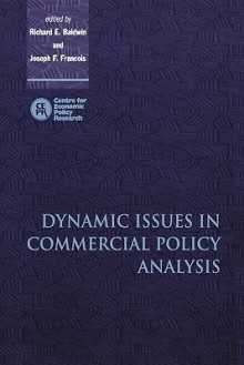 Dynamic Issues in Applied Commercial Policy Analysis - Richard Baldwin, Joseph F. Francois