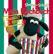 Shaun-das-Schaf - Mein Kochbuch - Pizza. Pasta & Co: Al dente von Keine Angabe (2009) Gebundene Ausgabe - Keine Angabe