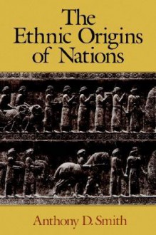 The Ethnic Origins of Nations - Anthony D. Smith