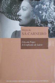 Céu em Fogo;A Confissão de Lúcio (Biblioteca OS GRANDES GÉNIOS DA LITERATURA UNIVERSAL, #22) - Mário de Sá-Carneiro