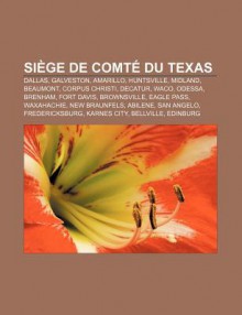 Si GE de Comt Du Texas: Dallas, Galveston, Amarillo, Huntsville, Midland, Beaumont, Corpus Christi, Decatur, Waco, Odessa, Brenham, Fort Davis - Source Wikipedia