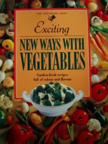 Exciting New Ways With Vegetables (The Hawthorn Series) - Jacki Pan-Passmore