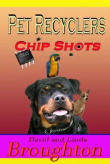 Pet Recyclers, Chip Shots - Linda Broughton, David Broughton