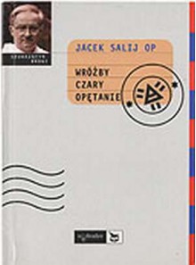 Wróżby, czary, opętanie - Jacek Salij