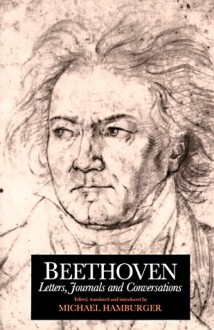 Beethoven: Letters, Journals and Conversations - Ludwig van Beethoven, Michael Hamburger