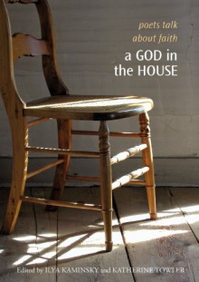 A God in the House: Poets Talk About Faith (The Tupelo Press Lineage Series) - 