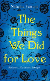 The Things We Did for Love - Natasha Farrant